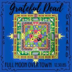 Grateful Dead - Full Moon Over Town (Live Oland 30.12.85) (2025)