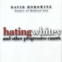 Hating Whitey and Other Progre - Horowitz, David