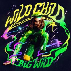 Big Wild - Wild Child (2025)
