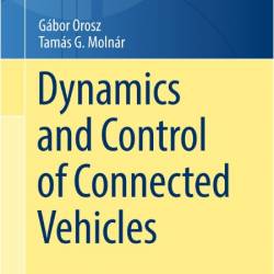 Orosz G  Dynamics and Control of Connected Vehicles 2025