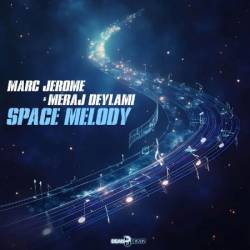 Marc Jerome & Meraj Deylami - Space Melody (2025)