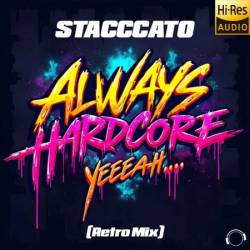 Stacccato - Always Hardcore (Yeeeaah) (Retro Mix) (2025)