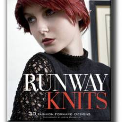 Runway Knits. 30 Fashion-Forward Designs