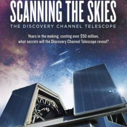 Discovery Science:  :  Discovery Channel / Scanning the skies: the Discovery Channel telescope (2012) WEBDLRip