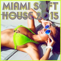 Miami Soft House 2015 (2015)