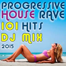 101 Progressive House Rave Hits DJ Mix 2015 (2015)