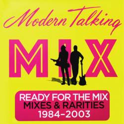 Modern Talking - Ready For The Mix: Mixes & Rarities 1984-2003. 2CD (2017) MP3