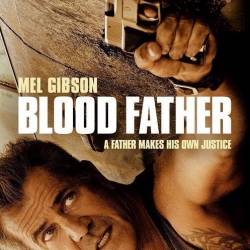   / Blood Father (2016) HDRip/BDRip 720p/BDRip 1080p/ 