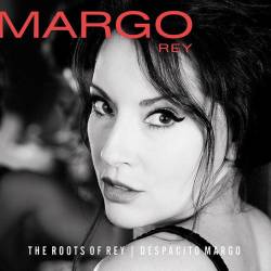 Margo Rey - The Roots Of Rey | Despacito Margo (2018) FLAC