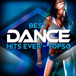 Best Dance Hits Ever - Top 50 (2018)