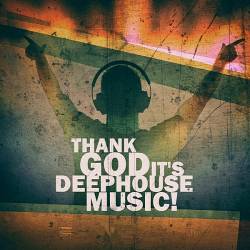 Thank God It's Deep House Music! (2019) MP3