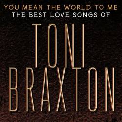 Toni Braxton - You Mean the World to Me: The Best Love Songs (2020) FLAC