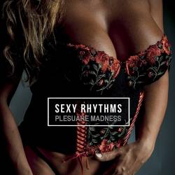 SEXy Rhythms (Pleasure Madness) (2021) FLAC