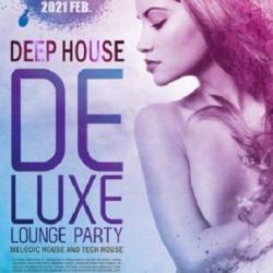 Deep House Deluxe: Lounge Party (2021)