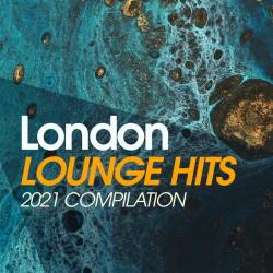 London Lounge Hits 2021 Compilation (2021)