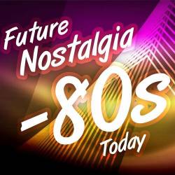 Future Nostalgia - 80s Today (2022) - Pop, Rock, RnB, Dance