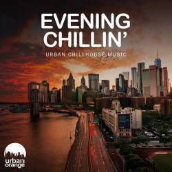 Evening Chillin: Urban Chillhouse Music (2022) AAC - Chill House