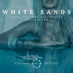 White Sands ( Chill-Out And Electronic Collection) Vol. 2 (2022) - Chillout, Electronic
