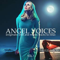 Angel Voices Vol. 1-2 Enigmatic Chill and Mystic Tracks to Relax (2020-2021) - Relax, Downtempo, Chillout, Lounge, Enigmatic
