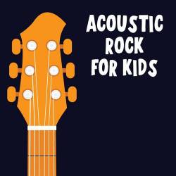 Acoustic Rock For Kids (2022) - Rock