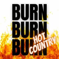 Burn Burn Burn - Hot Country Hits (2022) - Country