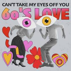 Cant Take My Eyes off You - 60s Love (2022) - Pop, Rock, RnB, Soul