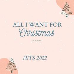 All I Want for Christmas Hits 2022 (2022) - Christmas