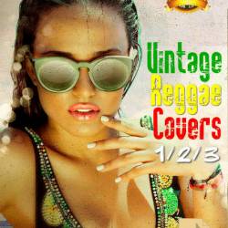 Vintage Reggae Covers Part 1,2,3 (2020-2023) FLAC