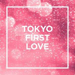 Tokyo - First Love (2023) - Asian Music