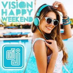 DJ Vision Happy Weekend (2023) - Pop, Electronic, Rap, Dance