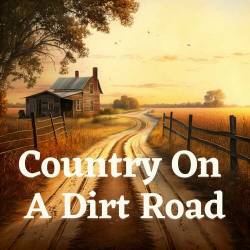 Country on a Dirt Road (2023) - Country