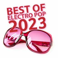 Best of Electro Pop 2023 (2023) - Dance, Club, Electro Pop, Progressive