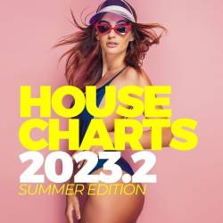 House Charts 2023.2 - Summer Edition (2023) - Electronic, Dance