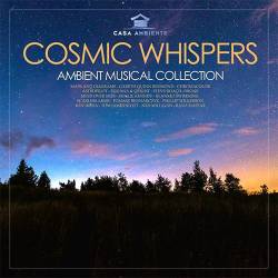 Ambient Cosmic Whispers (2023) - Electronic, Ambient, Lounge, Chillout, Downtempo