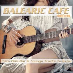 Balearic Cafe Collection Vol. 1-6 Ibiza Chill Out and Lounge Tracks to Relax (2015-2023) FLAC - Electronic, Chillout, Lounge, Downtempo