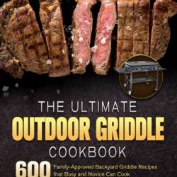 Blackstone Adventure Ready Tabletop Outdoor Griddle Cookbook 999: 999 Days Family-...