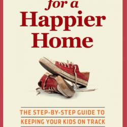 Parenting for a Happier Home: The Step-by-step Guide to Keeping Your Kids on Track...