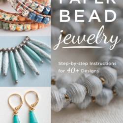 Paper Bead Jewelry: Step-by-step instructions for 40  designs - Keiko Sakamoto