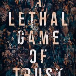 A Lethal Game of Trust: A Best Friend's Brother Mafia Romance - Evelyne Sperring