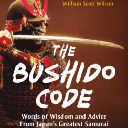 Bushido Code: Words of Wisdom from Japan's Greatest Samurai - Tadashi Kamiko