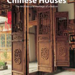 Chinese Houses: The Architectural Heritage of a Nation - Ronald G. Knapp