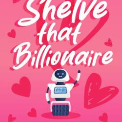 Shelve that Billionaire - Mia Sands