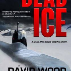 Dead Ice: A Dane and Bones Origins Story - Steven Savile