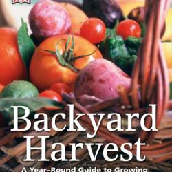 Backyard Harvest: A Year-Round Guide to Growing Fruits and Vegetables - Jo Whittingham