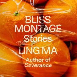 Bliss Montage: Stories - Ling Ma