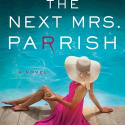 The Next Mrs. Parrish: A Novel - Liv Constantine