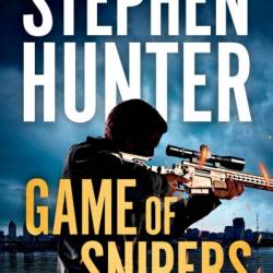 Game of Snipers - Stephen Hunter