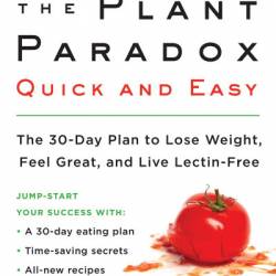 The Plant Paradox Quick and Easy: The 30-Day Plan to Lose Weight