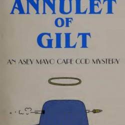 The Annulet of Gilt: An Asey Mayo Cape Cod Mystery - Phoebe Atwood Taylor