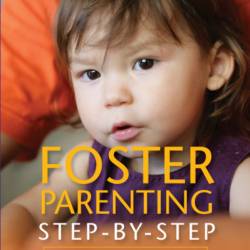 Foster Parenting Step-by-Step: How to Nurture the Traumatized Child and Overcome Conflict - Kalyani Gopal